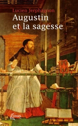 Augustin et la sagesse - Lucien Jerphagnon