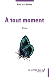 A tout moment - Eric Baseilhac
