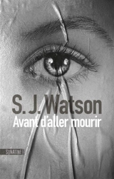 Avant d'aller mourir - S.J. Watson