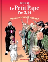 Le petit pape Pie 3,14. Vol. 3. Bienvenue à St Connard - François Boucq