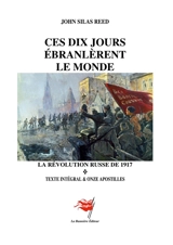 Ces Dix jours ébranlèrent le monde : La Révolution russe de 1917 - Reed, John Silas