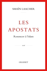 Les apostats : renoncer à l'islam - Smaïn Laacher