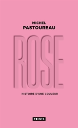 Rose : histoire d'une couleur - Michel Pastoureau