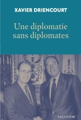 Une diplomatie sans diplomates - Xavier Driencourt