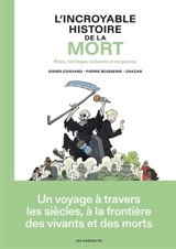 L'incroyable histoire de la mort : rites, héritages culturels et croyances - Didier Convard
