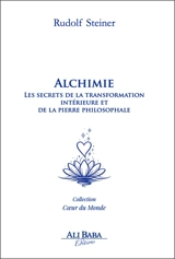 Alchimie : les secrets de la transformation intérieure et de la pierre philosophale - Rudolf Steiner