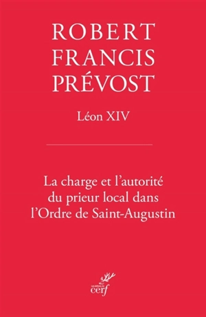 La charge et l'autorité du prieur local dans l'Ordre de Saint-Augustin - Léon 14