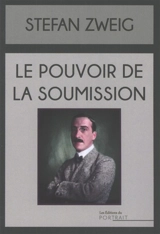 Le pouvoir de la soumission - Stefan Zweig