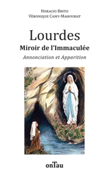 Lourdes : miroir de l'Immaculée : Annonciation et apparition - Horacio Brito
