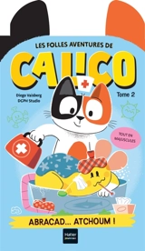 Les folles aventures de Calico. Vol. 2. Abracad... atchoum ! - Diego Vaisberg