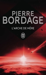 L'Arche de Mère - Pierre Bordage