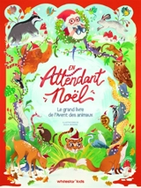 En attendant Noël : le grand livre de l'Avent des animaux - Giulia Dragone