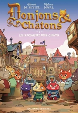 Donjons et chatons. Vol. 1. Le royaume des chats - Clément de Ruyter
