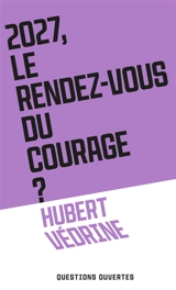 2027, le rendez-vous du courage ? - Hubert Védrine
