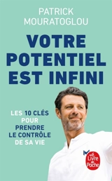 Votre potentiel est infini : les 10 clés pour prendre le contrôle de votre vie - Patrick Mouratoglou