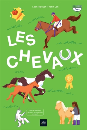 Les chevaux : avec des flaps pour découvrir ces merveilleux animaux ! - Loan Nguyen Thanh Lan