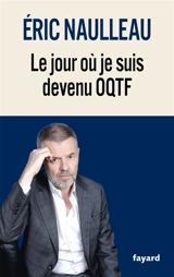 Le jour où je suis devenu OQTF - Eric Naulleau