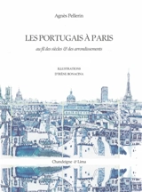 Les Portugais à Paris : au fil des siècles & des arrondissements - Agnès Pellerin