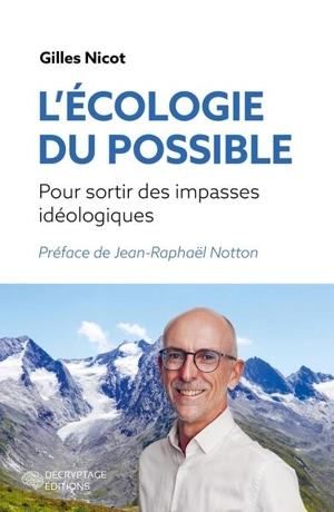 L'écologie du possible : pour sortir des impasses idéologiques - Gilles Nicot