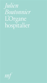 L'organe hospitalier - Julien Boutonnier