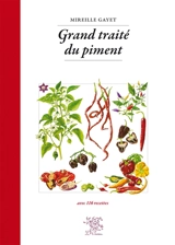 Grand traité du piment : avec 116 recettes - Mireille Gayet