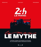 Les 24 Heures du Mans, le mythe - Gérard Holtz