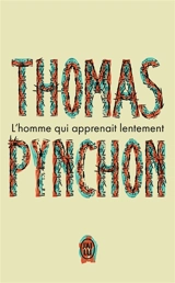 L'homme qui apprenait lentement - Thomas Pynchon
