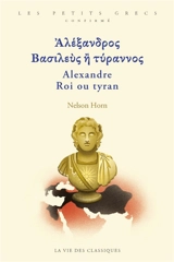 Alexandre : roi ou tyran - Nelson Horn