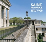 Saint-Maurice : trésors en bords de Marne : 1850-1930 - Virginie Bailleul
