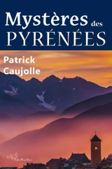 Mystères des Pyrénées - Patrick Caujolle