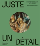 Juste un détail : l'histoire de l'art à la loupe - Maureen Marozeau