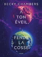 A ton éveil, fends la cosse - Becky Chambers
