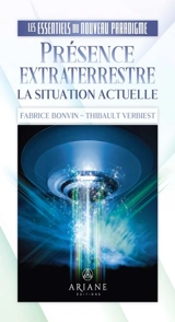 Présence extraterrestre : La situation actuelle - Thibault Verbiest