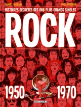 Rock : histoires secrètes des 66 plus grands singles : 1950-1970 - Samuel Degasne