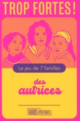 Trop fortes ! : le jeu de 7 familles des autrices - Lucie Ramognino