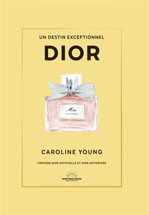 Dior : un destin exceptionnel - Caroline Young