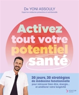 Activez tout votre potentiel santé : 30 jours, 30 stratégies validées par la science pour améliorer votre énergie et votre longévité - Yoni Assouly