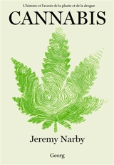 Cannabis : l'histoire et l'avenir de la plante et de la drogue - Jeremy Narby