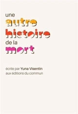 Une autre histoire de la mort - Yuna Visentin