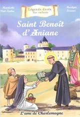 Saint Benoît d'Aniane : l'ami de Charlemagne - Mauricette Vial-Andru
