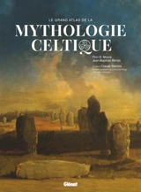 Le grand atlas de la mythologie celtique - Jean-Baptiste Rendu