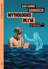 Mythologies de l'IA : Ulysse et les périls du numérique - Jean-Gabriel Ganascia