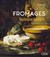 Fromages : toute une histoire - Eric Birlouez