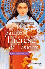 Sainte Thérèse de Lisieux, guidez-nous ! - Mickaël Palvin