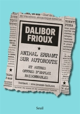 Animal errant sur autoroute : et autres offres d'emploi raisonnables - Dalibor Frioux