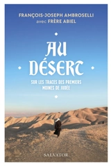 Au désert : sur les traces des premiers moines de Judée - François-Joseph Ambroselli