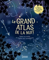Le grand atlas de la nuit : explore les étoiles et l'histoire des constellations - Davide Cenadelli