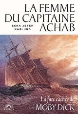 La femme du capitaine Achab - Sena Jeter Naslund