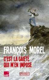 C'est la gaieté qui m'en impose : chroniques 2023-2025 - François Morel
