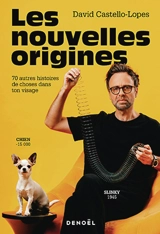 Les nouvelles origines : 70 autres histoires de choses dans ton visage - David Castello-Lopes